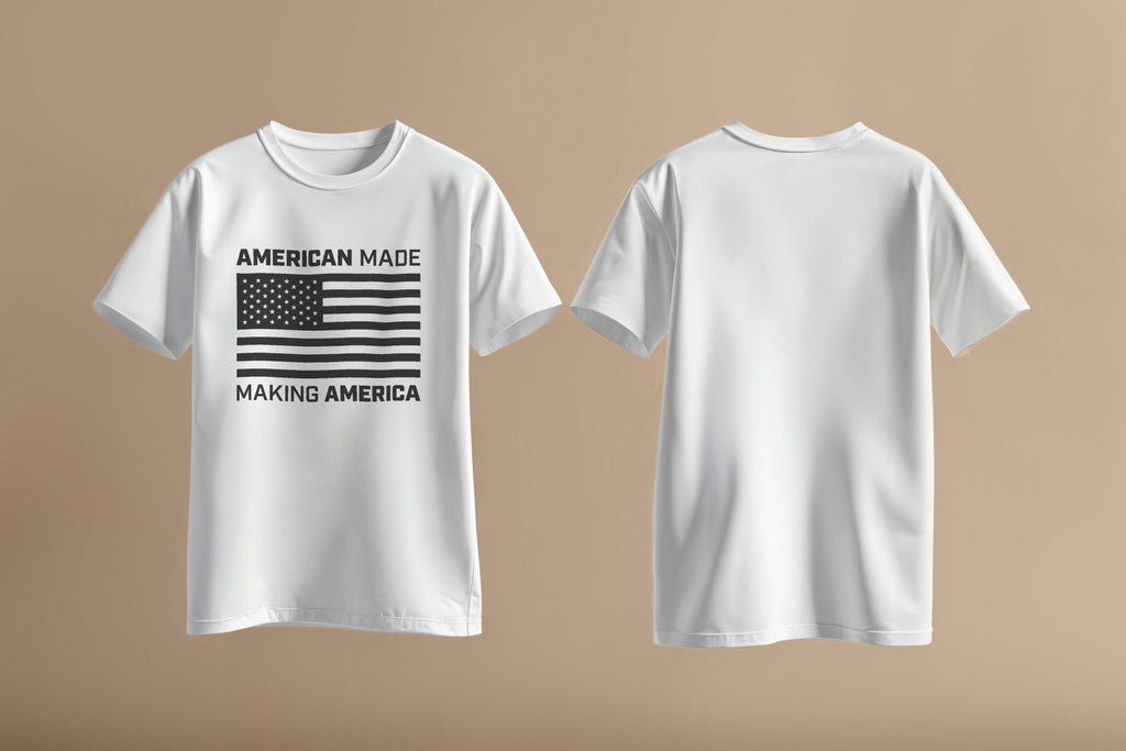 white shirt with American Made Making America in strong black font with American Flag in center of shirt.