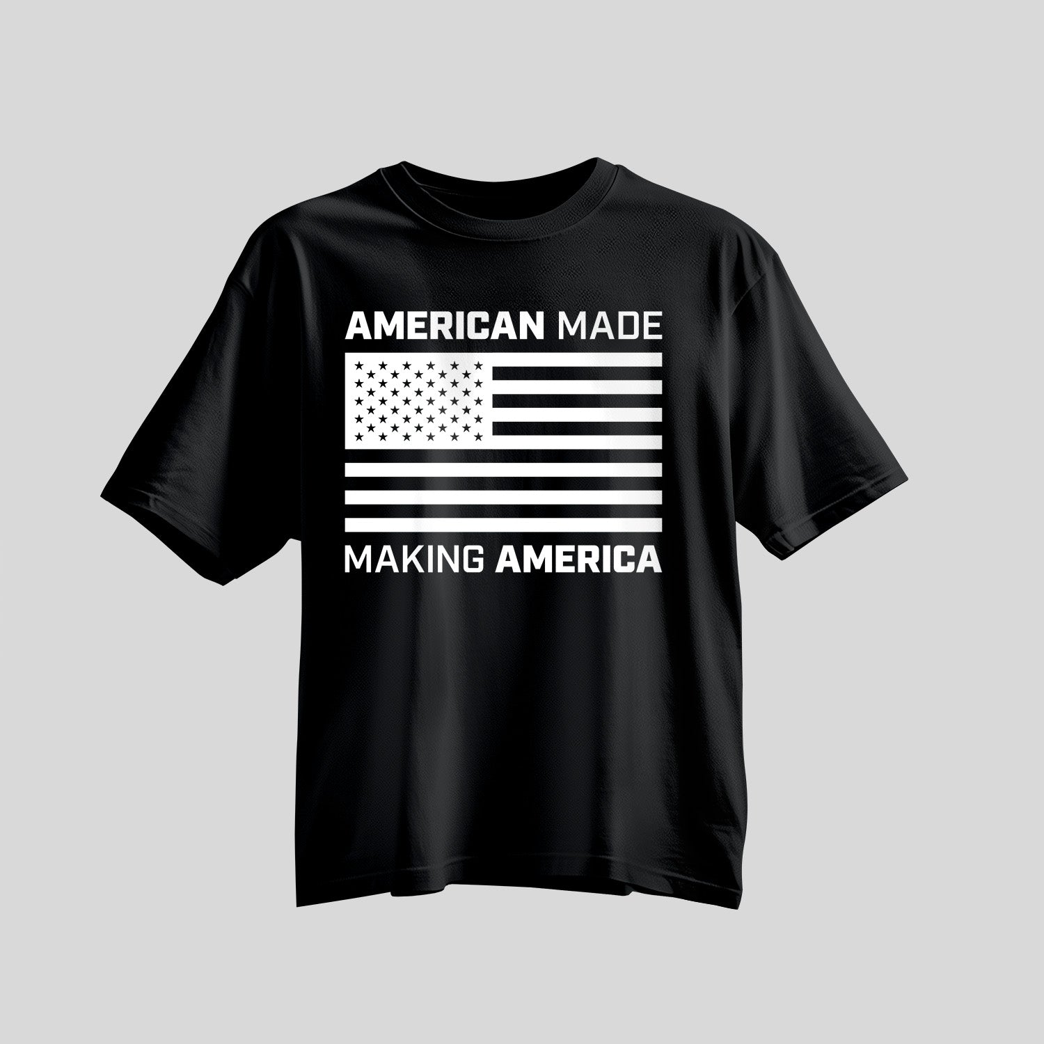 black shirt with American Made Making America in strong white font with American Flag in center of shirt.