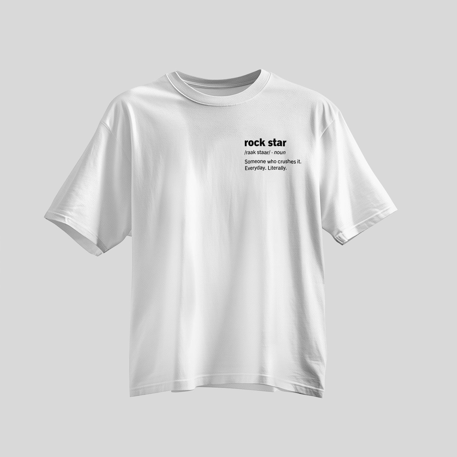 Rockstar definition on left side of chest in bold black font on white shirt.